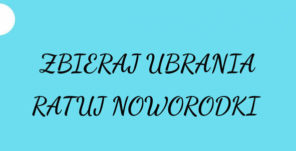 ZBIERAJ UBRANIA - RATUJ NOWORODKI!