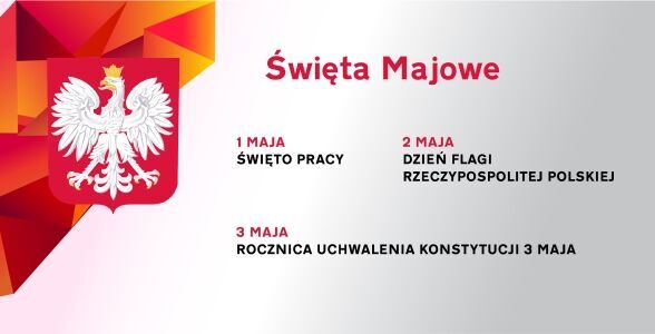 ŚWIĘTA MAJOWE - DNI, O KTÓRYCH NALEŻY PAMIĘTAĆ!