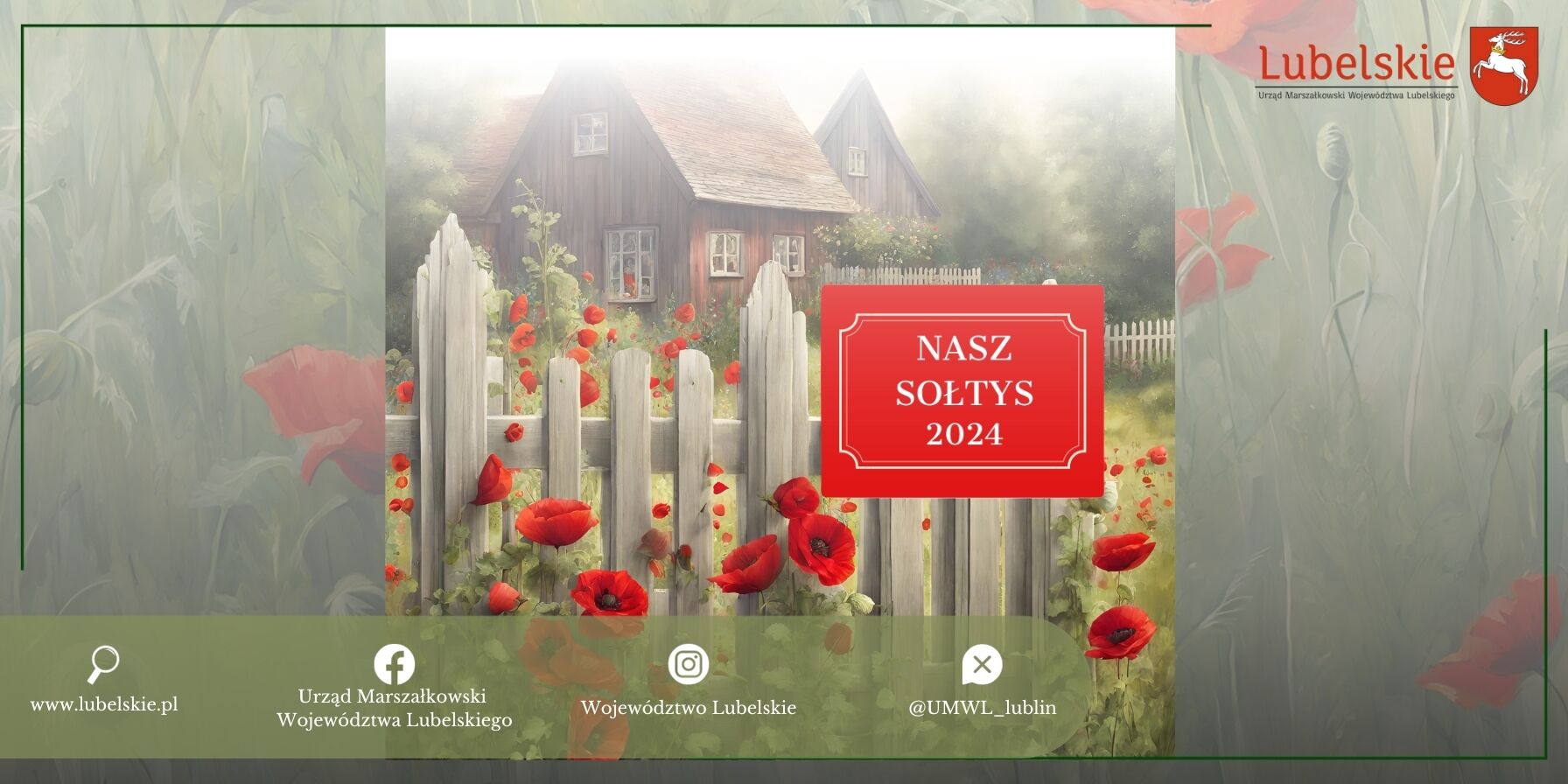 Alt: Grafika promująca "Nasz Sołtys 2024" z obrazem idyllicznej, wiejskiej sceny z drewnianym domem, białym ogrodzeniem i czerwonymi makami na pierwszym planie. Logo Lubelskiego i adresy internetowe na dole.