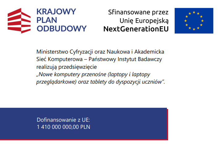 Grafika przedstawia logo Krajowego Planu Odbudowy oraz flagę Unii Europejskiej. Informuje o projekcie rozprowadzania sprzętu komputerowego dla uczni&oacute;w, finansowanym przez UE w kwocie 1 410 000,00 PLN.