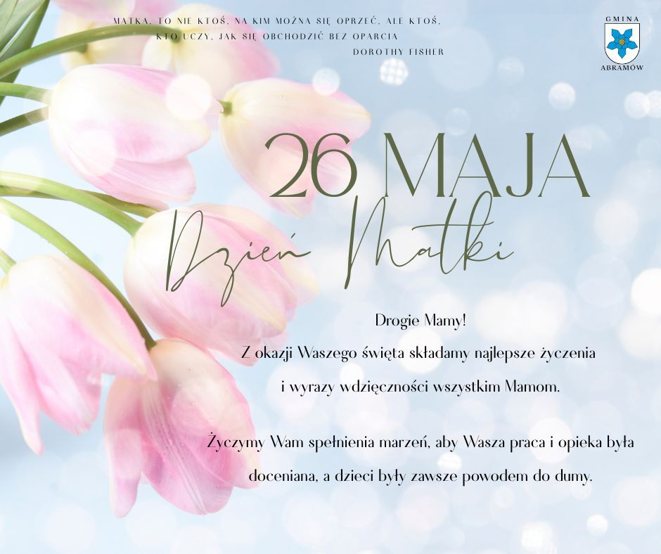 Bukiet r&oacute;żowych tulipan&oacute;w na tle niebieskich świateł. Tekst: "26 maja Dzień Matki" wraz z życzeniami dla mam. Logo gminy Abram&oacute;w w prawym g&oacute;rnym rogu.