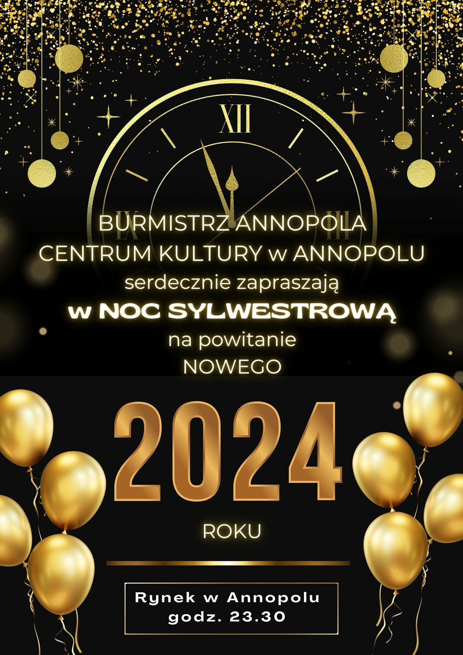 Plakat imprezy sylwestrowej z czarnym tłem, złotymi dekoracjami i balonami, zegarem wskazującym północ, zapraszającym do świętowania Nowego Roku 2024 na rynku w Annopolu o 23:30.