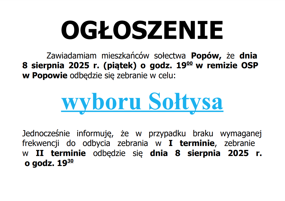 Ogłoszenie informuje mieszkańców sołectwa Popów o zebraniu w remizie OSP, 8 sierpnia 2025 o 19:00, dotyczącym wyboru sołtysa. W przypadku niskiej frekwencji, kolejne zebranie odbędzie się tego samego dnia o 19:30.