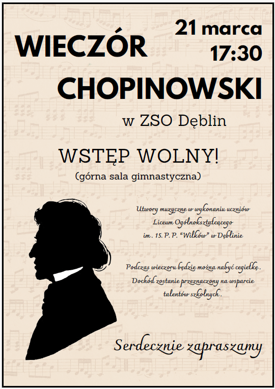 Plakat promujący "Wieczór Chopinowski" w ZSO Dęblin, 21 marca o 17:30. Wstęp wolny. Widoczna sylwetka Fryderyka Chopina. W tle nuty. Dochód zostanie przeznaczony na wsparcie talentów szkolnych.