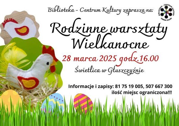 Plakat promujący Rodzinne Warsztaty Wielkanocne organizowane przez Bibliotekę-Centrum Kultury. Ilustracja kurczaka, jajek, data 28 marca 2025, godz. 16:00. Podano kontakt i informację o ograniczonej liczbie miejsc.