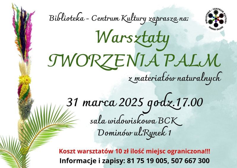 Plakat informacyjny dotyczący warsztatów tworzenia palm z materiałów naturalnych, organizowanych przez Bibliotekę - Centrum Kultury. Data: 31 marca 2025, godz. 17:00 w sali widowiskowej BCK, Dominów ul. Rynek 1.