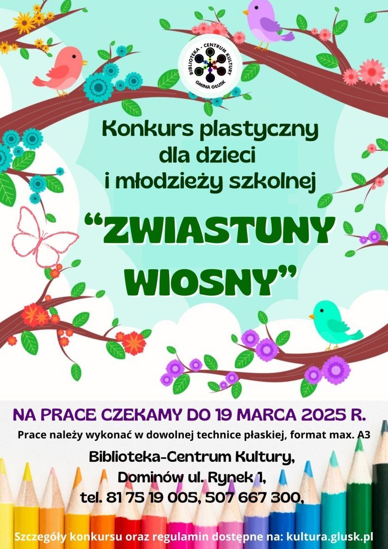 Grafika promująca konkurs plastyczny "Zwiastuny Wiosny" dla dzieci i młodzieży. Termin nadsyłania prac: 19 marca 2025. Miejsce: Biblioteka-Centrum Kultury w Dominowie. Na dole kolorowe kredki.
