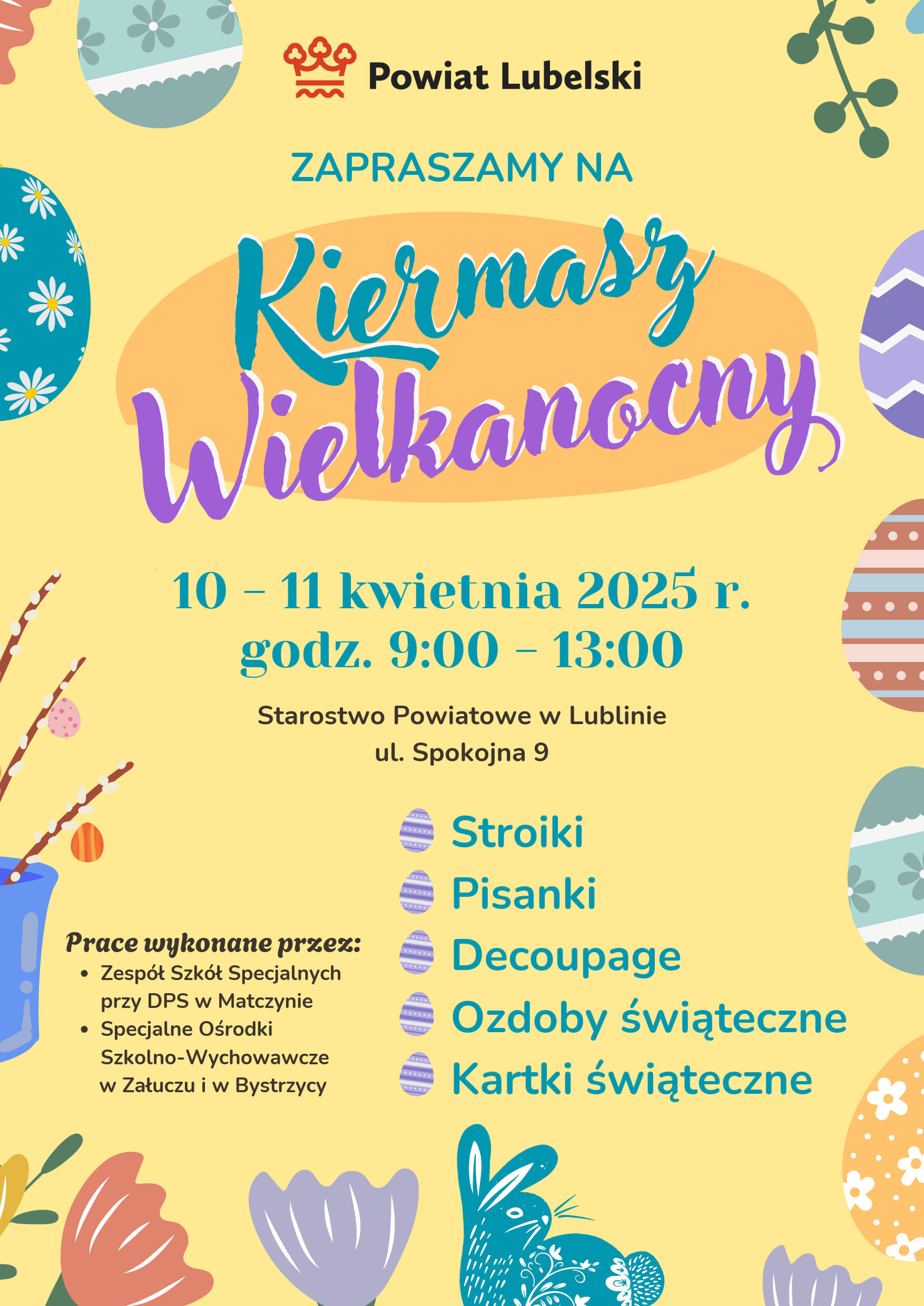 Plakat promujący Kiermasz Wielkanocny w Lublinie. Zawiera daty 10-11 kwietnia 2025, godziny, miejsce oraz informacje o dostępnych wyrobach: stroiki, pisanki, decoupage, ozdoby i kartki świąteczne. Kolorowy i świąteczny design.