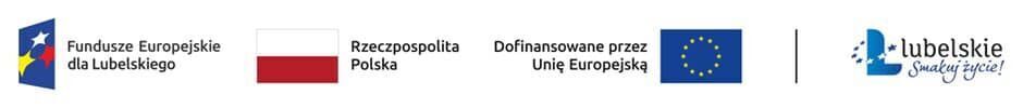 Logo Funduszy Europejskich dla Lubelskiego, obok flaga Polski, logo UE z napisem "Dofinansowane przez Unię Europejską", oraz logo Województwa Lubelskiego z hasłem "Smakuj życie".