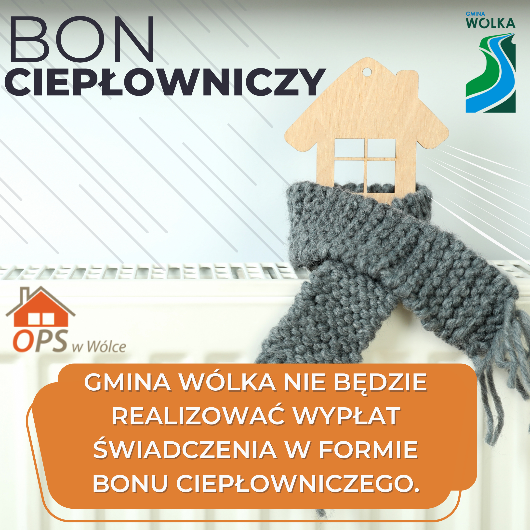 Grafika przedstawiająca informację o bonie ciepłowniczym. Na g&oacute;rze napis "Bon Ciepłowniczy", obok logo gminy. W tle grzejnik z zawieszonym domkiem i szalikiem. Na dole komunikat o braku wypłat tego świadczenia w gminie W&oacute;lka.