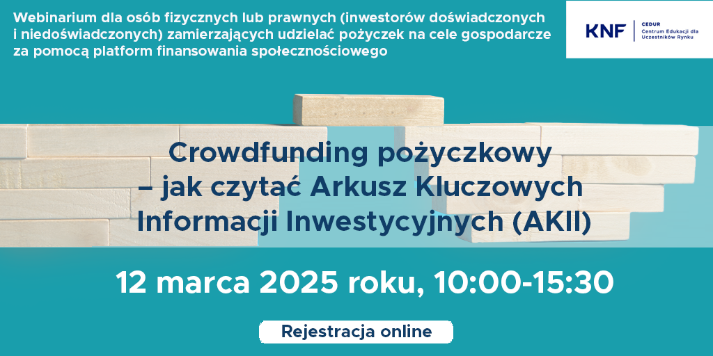 Plakat promujący webinarium o crowdfundingu pożyczkowym i czytaniu Arkusza Kluczowych Informacji Inwestycyjnych (AKII). Termin: 12 marca 2025, 10:00-15:30. Przyciski: Rejestracja online.