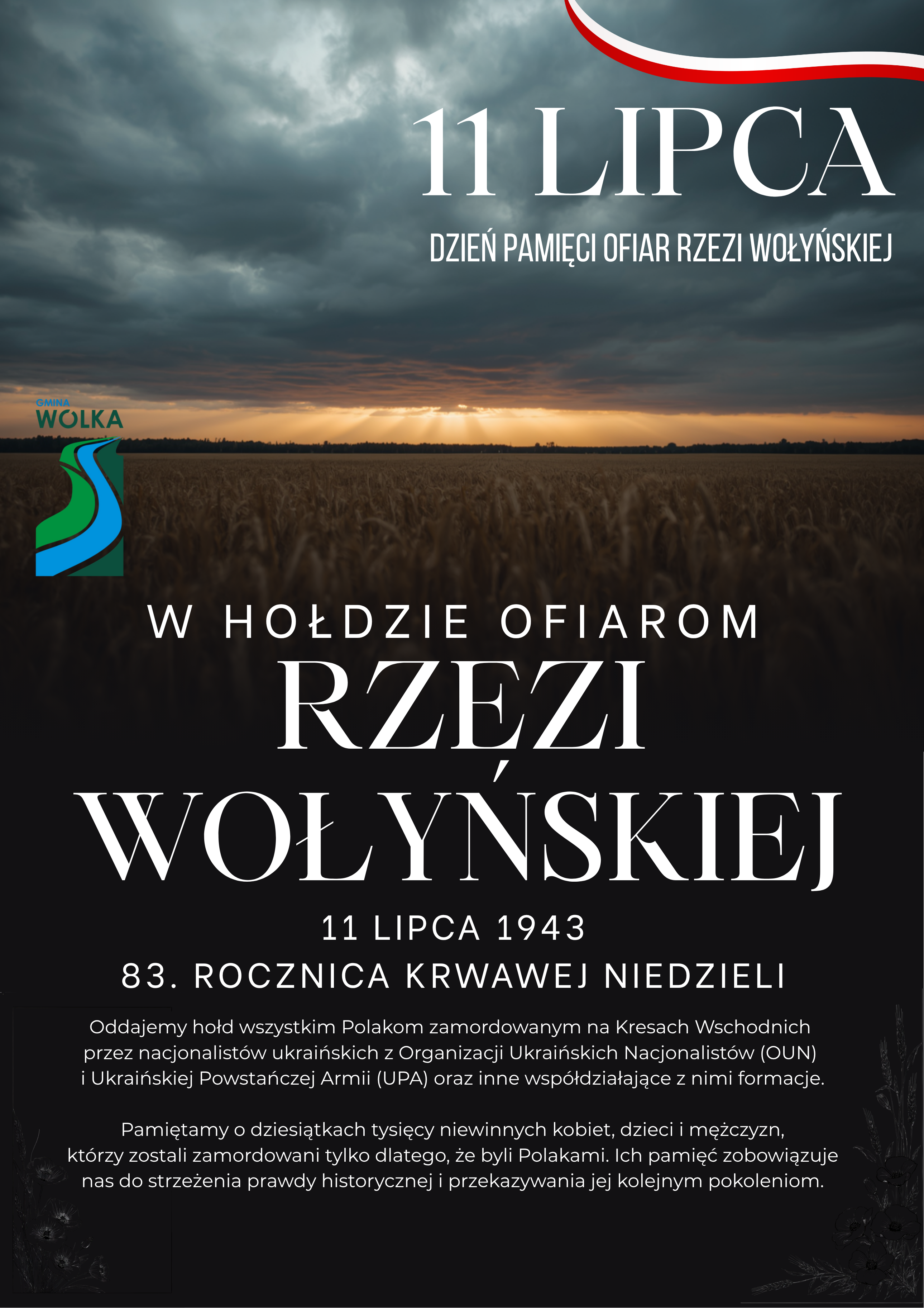 Plakat upamiętniający ofiary rzezi wołyńskiej z 11 lipca 1943 r. Na g&oacute;rze napis "11 LIPCA", poniżej tekst w hołdzie ofiarom. Widoczne zdjęcie zachmurzonego nieba nad polem z drzewami. Logo miejscowości W&oacute;lka.