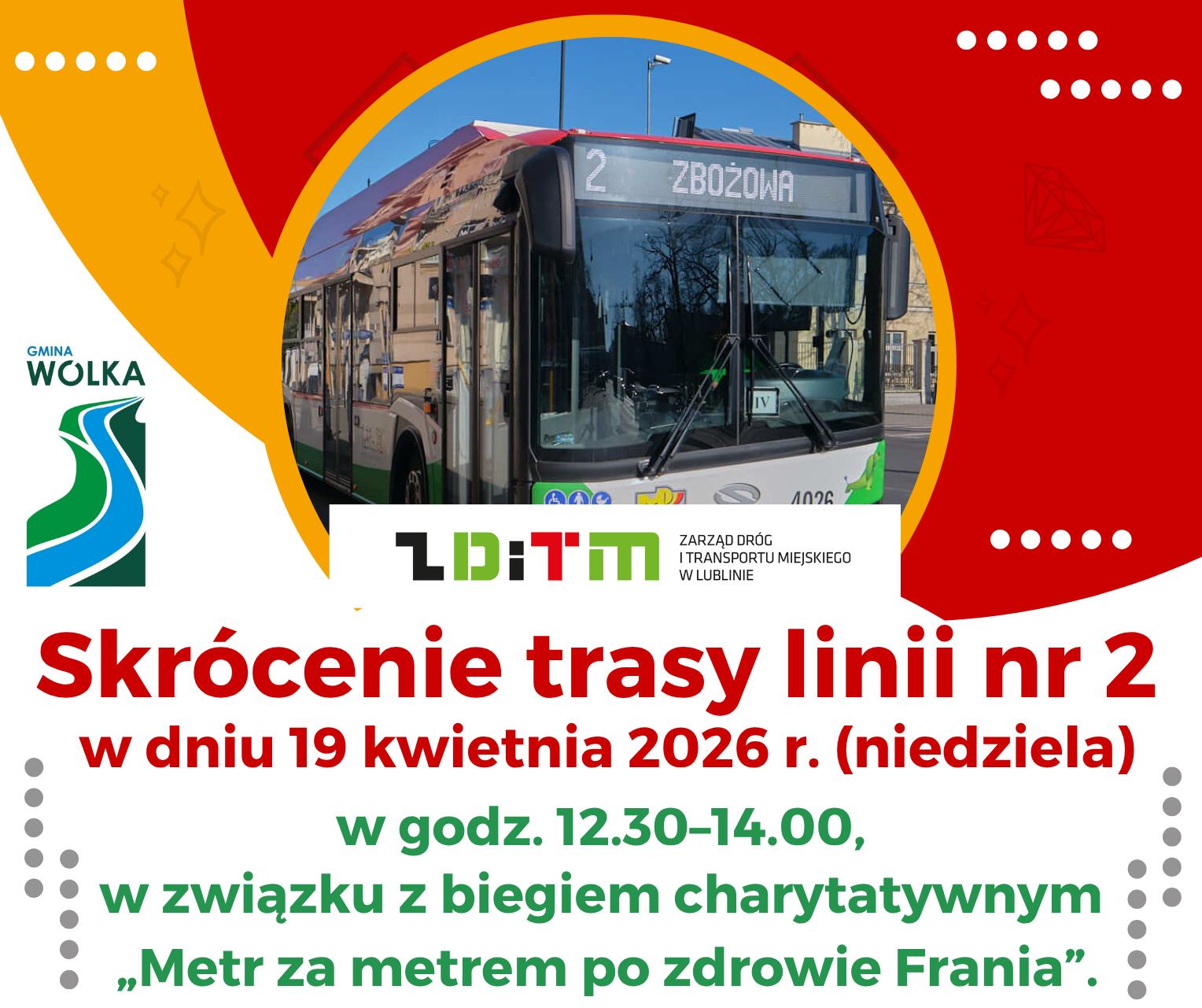 Plakat informujący o skr&oacute;ceniu trasy linii nr 2 w dniu 19 kwietnia 2026 roku z powodu biegu charytatywnego "Metr za metrem po zdrowie Frania". Przedstawia autobus, logo gminy W&oacute;lka i Zarządu Dr&oacute;g Transportu Miejskiego w Lublinie.
