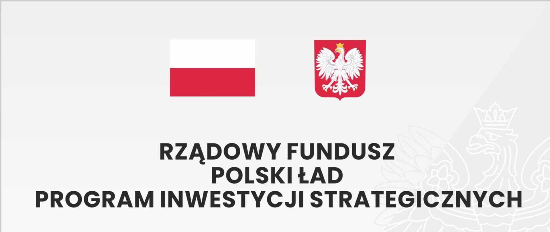 Flaga i godło polski napis rządowy fundusz polski ład program inwestycji strategicznych