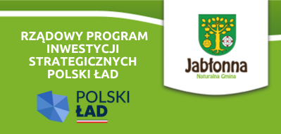 Zdjęcie z logo "Rządowy Program Inwestycji Strategicznych POLSKI ŁAD" oraz herbem i napisem "Jabłonna Naturalna Gmina" na zielonym tle.