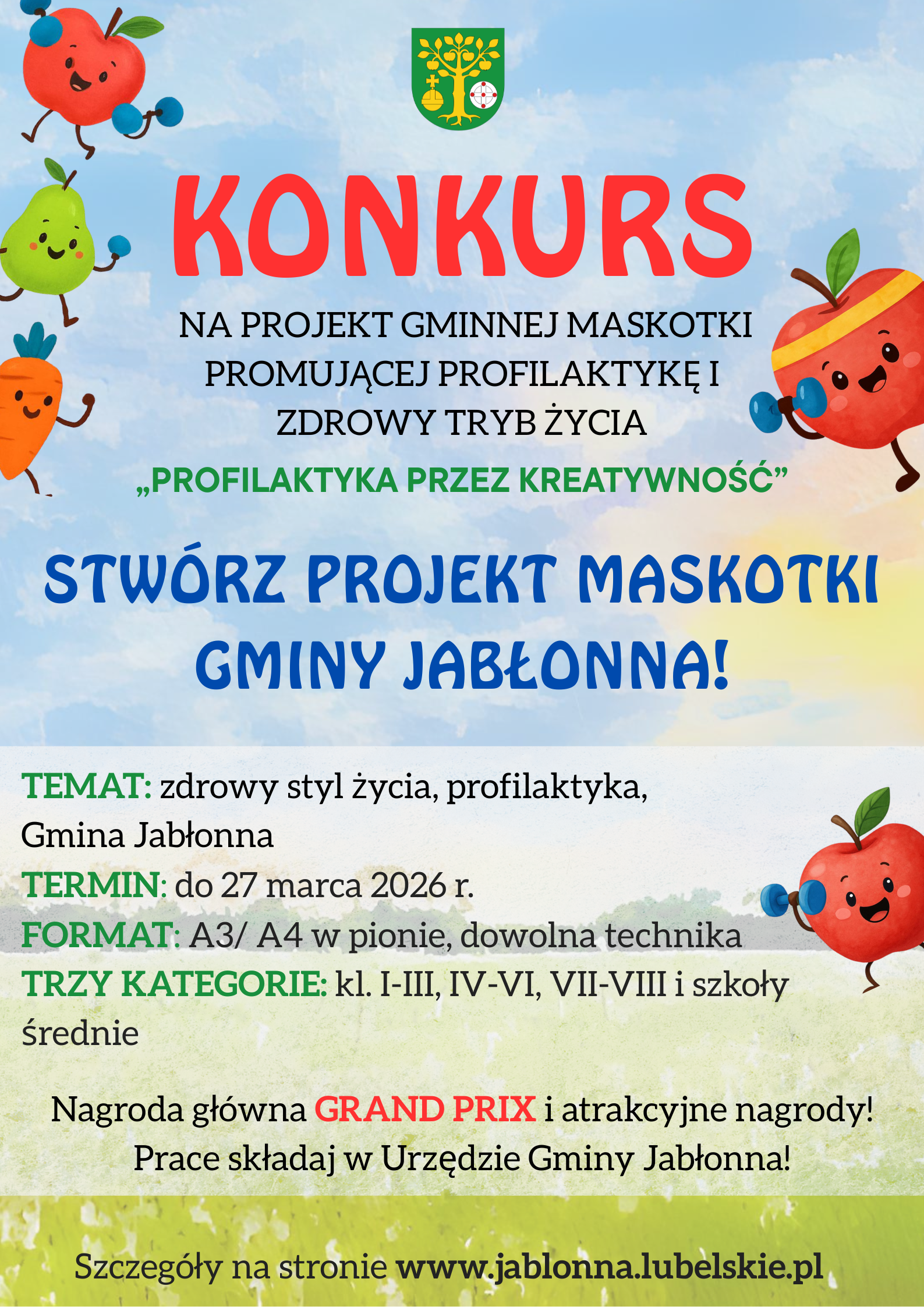 Plakat konkursowy z dużym czerwonym napisem „KONKURS” na tle nieba z chmurami oraz zieleni na dole. W rogach znajdują się rysunkowe, uśmiechnięte owoce/warzywa z małymi hantlami (m.in. jabłka, gruszka, marchewka), a u góry pośrodku jest herb.  Tekst na plakacie (verbatim): KONKURS NA PROJEKT GMINNEJ MASKOTKI PROMUJĄCEJ PROFILAKTYKĘ I ZDROWY TRYB ŻYCIA „PROFILAKTYKA PRZEZ KREATYWNOŚĆ” STWÓRZ PROJEKT MASKOTKI GMINY JABŁONNA!  TEMAT: zdrowy styl życia, profilaktyka, Gmina Jabłonna TERMIN: do 27 marca 2026 r. FORMAT: A3/ A4 w pionie, dowolna technika TRZY KATEGORIE: kl. I-III, IV-VI, VII-VIII i szkoły średnie  Nagroda główna GRAND PRIX i atrakcyjne nagrody! Prace składaj w Urzędzie Gminy Jabłonna!  Szczegóły na stronie www.jablonna.lubelskie.pl