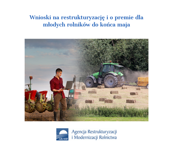 Wnioski na restrukturyzację i premie dla młodych rolników do końca maja