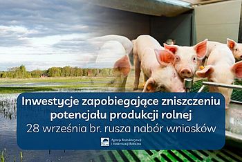Inwestycje zapobiegające zniszczeniu potencjału produkcji rolnej - 28 września br. rusza nabór wniosków | Agencja Restrukturyzacji i Modernizacji Rolnictwa