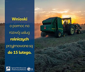 Wnioski o pomoc na rozwój usług rolniczych przyjmowane są do 15 lutego. | Agencja Restrukturyzacji i Modernizacji Rolnictwa | PROW