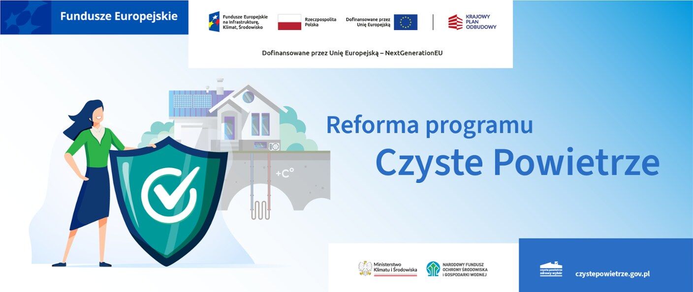 Baner reklamujący "Reformę programu Czyste Powietrze" z grafiką przedstawiającą kobietę obok domu, tarczy z zaznaczeniem "ok" i symboli ekologii. Loga funduszy europejskich u góry.