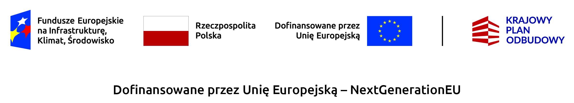 Opis 1: Logo Funduszu Europejskiego na Infrastrukturę, Klimat, Środowisko - niebieski napis na białym tle.Opis 2: Polska flaga - dwa poziome pasy: biały i czerwony.Opis 3: Napis "Dofinansowane przez Unię Europejską" i flaga UE - złote gwiazdy na niebieskim tle.Opis 4: Logo "KRAJOWY PLAN ODBUDOWY" - czarne litery i polskie barwy.