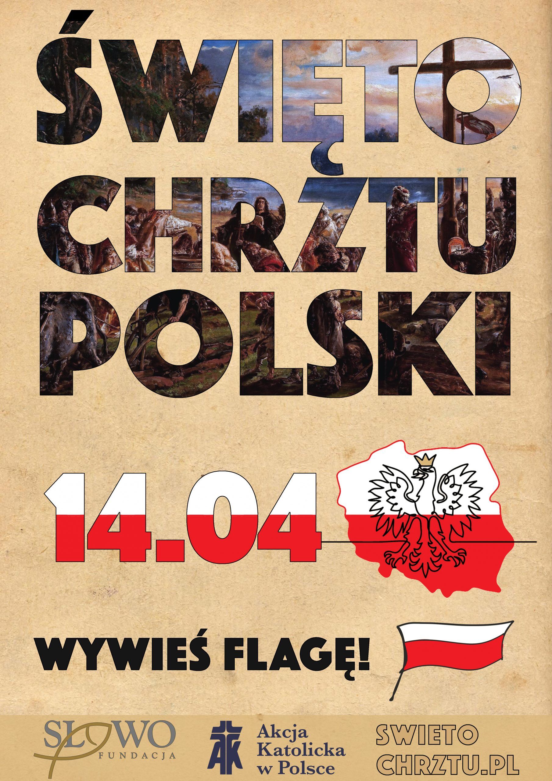 Plakat promujący Święto Chrztu Polski z datą 14.04. Napis wypełniony obrazem historycznym, godło Polski z koroną, biało-czerwona flaga. Logo organizator&oacute;w na dole.