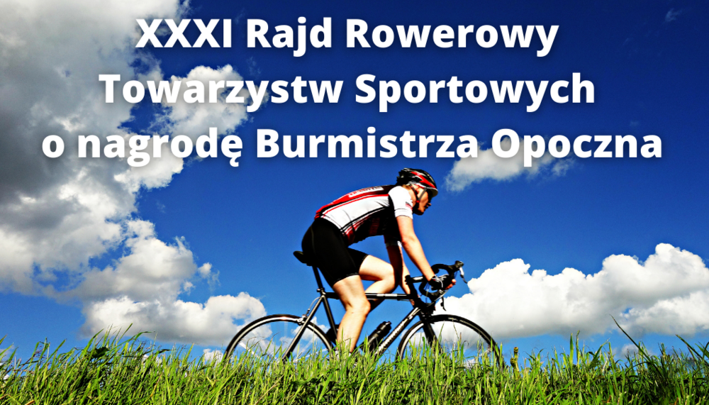 Regulamin XXXI Rajd Rowerowy Towarzystw Sportowych o nagrodę Burmistrza Opoczna