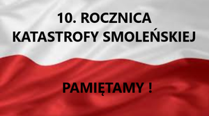 10. rocznica katastrofy smoleńskiej