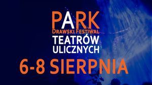 PARK - Drawski Festiwal Teatrów Ulicznych