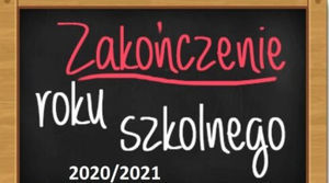 Zakończenie roku szkolnego 2020/2021