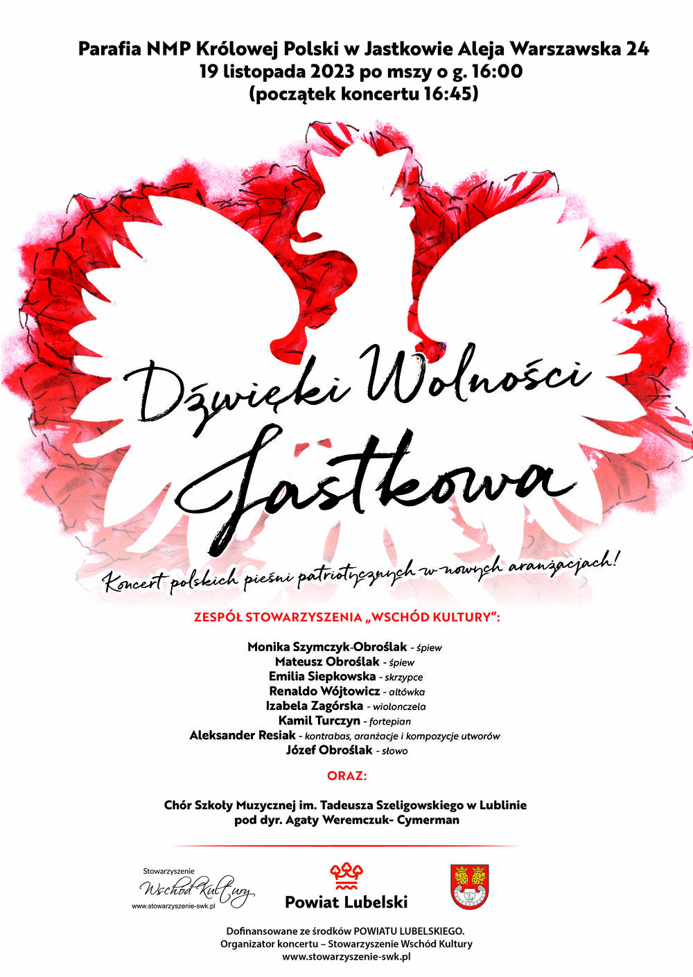 Parafia NMP Królowej Polski w Jastkowie Aleja Warszawska 24 19 listopada 2023 po mszy o g. 16:00 (początek koncertu 16:45) Dźwięki Wolności Jastkowa Koncert polskich piesni patriotycznych w nowych aranżacjach! ZESPÓŁ STOWARZYSZENIA WSCHÓD KULTURY": Monika