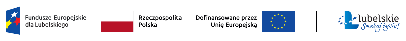 Opis 1: Logo Funduszu Europejskiego dla Luebelskiego z flagą UE 
Opis 2: Polska flaga z napisem "Rzeczpospolita Polska".
Opis 3: Napis "Doﬁnansowano przez Unię Europejską" z flagą UE obok.
Opis 4: Logo "Województwo Lubelskie" z graficznym elementem i tekstem.