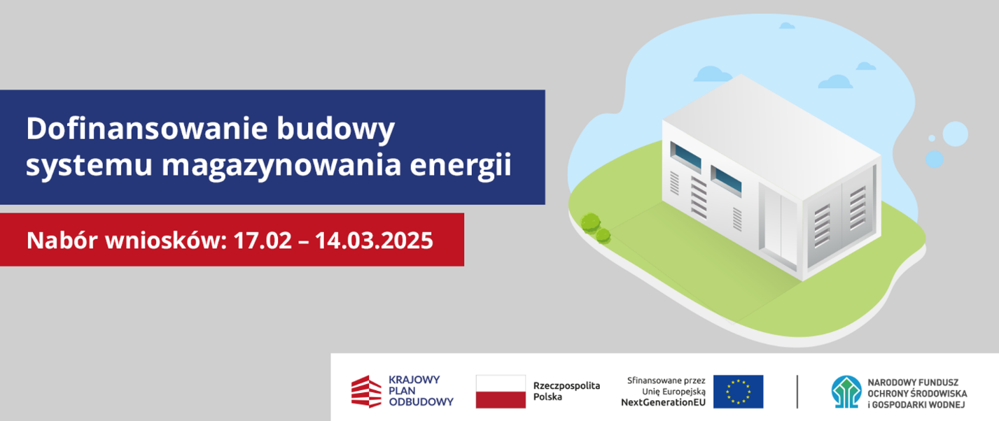 Ilustracja przedstawia budynek magazynu energii na zielonej trawie. Po lewej stronie tekst: "Dofinansowanie budowy systemu magazynowania energii. Nabór wniosków: 17.02 - 14.03.2025". Loga instytucji na dole.