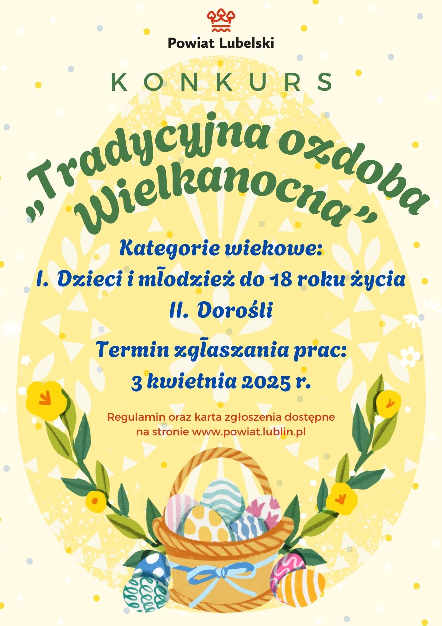 Plakat konkursowy o tematyce wielkanocnej organizowany przez Powiat Lubelski. Zawiera informacje o kategoriach wiekowych: dzieci i młodzież do 18 lat oraz dorośli. Ostateczny termin zgłoszeń to 3 kwietnia 2025 roku.