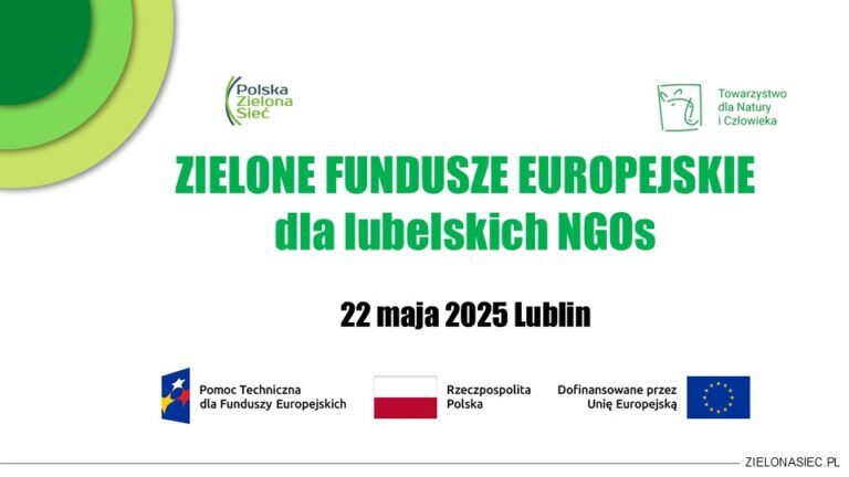 Plakat informacyjny o wydarzeniu „Zielone Fundusze Europejskie dla lubelskich NGOs” w Lublinie, 22 maja 2025 roku. Loga organizacji i informacji o dofinansowaniu unijnym na białym tle.