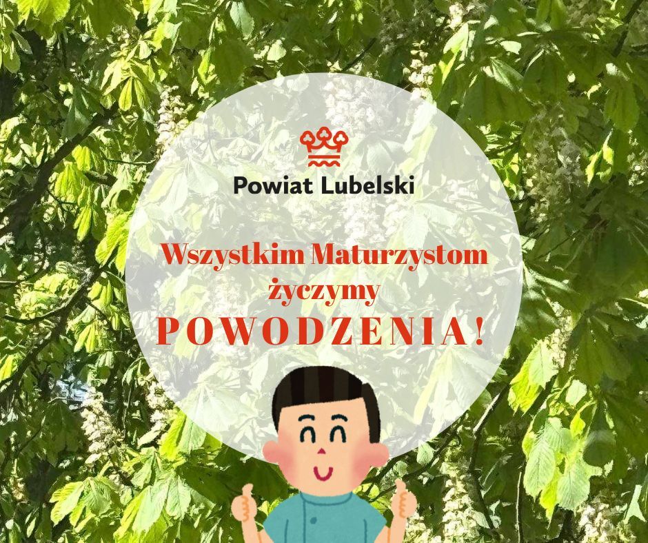 Ilustracja przedstawia napis "Powiat Lubelski Wszystkim Maturzystom życzymy powodzenia!" na tle zielonego liścia kasztanowca. Na dole znajduje się rysunkowa postać chłopca.