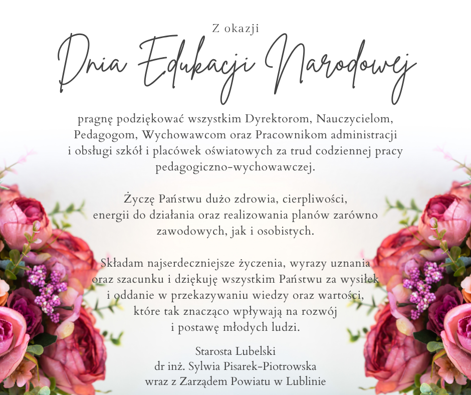 Kwiatowa kartka z życzeniami z okazji Dnia Edukacji Narodowej. Życzenia skierowane do nauczycieli i pracowników szkół od starosty lubelskiego, Sylwii Pisarek-Piotrowskiej, z podziękowaniami i wyrazami uznania.
