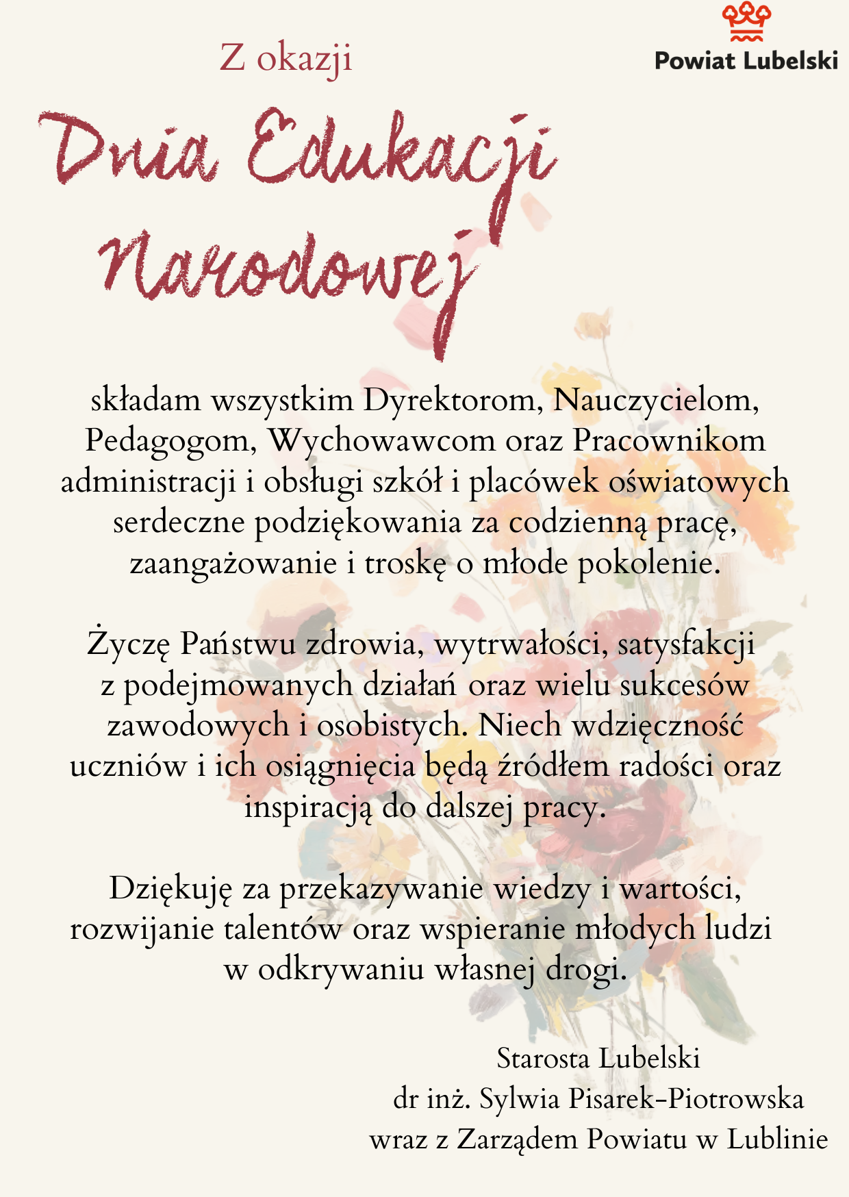 Kremowa kartka z akwarelowym bukietem kwiat&oacute;w w tle i logo Powiatu Lubelskiego. Życzenia z okazji Dnia Edukacji Narodowej dla dyrektor&oacute;w, nauczycieli i pracownik&oacute;w szk&oacute;ł od Starosty Lubelskiego Sylwii Pisarek-Piotrowskiej z Zarządem Powiatu.