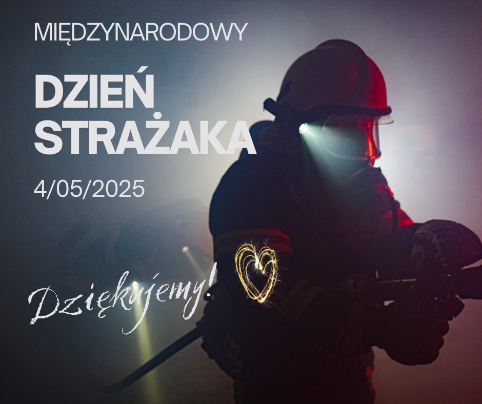 Strażak w hełmie i masce w zadymionym pomieszczeniu. Napis: "Międzynarodowy Dzień Strażaka 4/05/2025" oraz "Dziękujemy!" z rysunkiem serca.