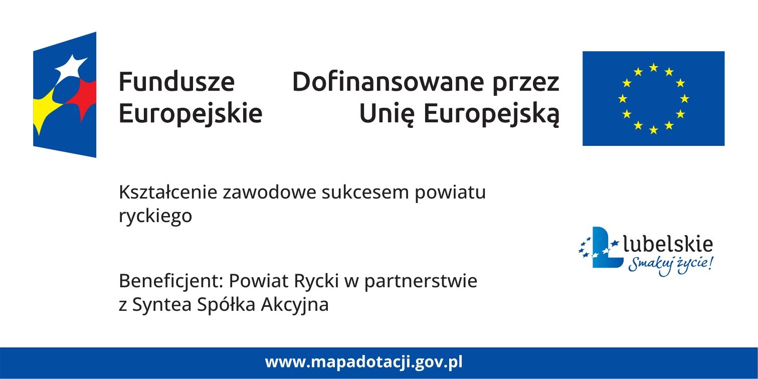 Grafika przedstawia logo Funduszy Europejskich i Unii Europejskiej. Tekst informuje o projekcie „Kształcenie zawodowe sukcesem powiatu ryckiego” realizowanym przez Powiat Rycki i Syntea S.A. w województwie lubelskim.