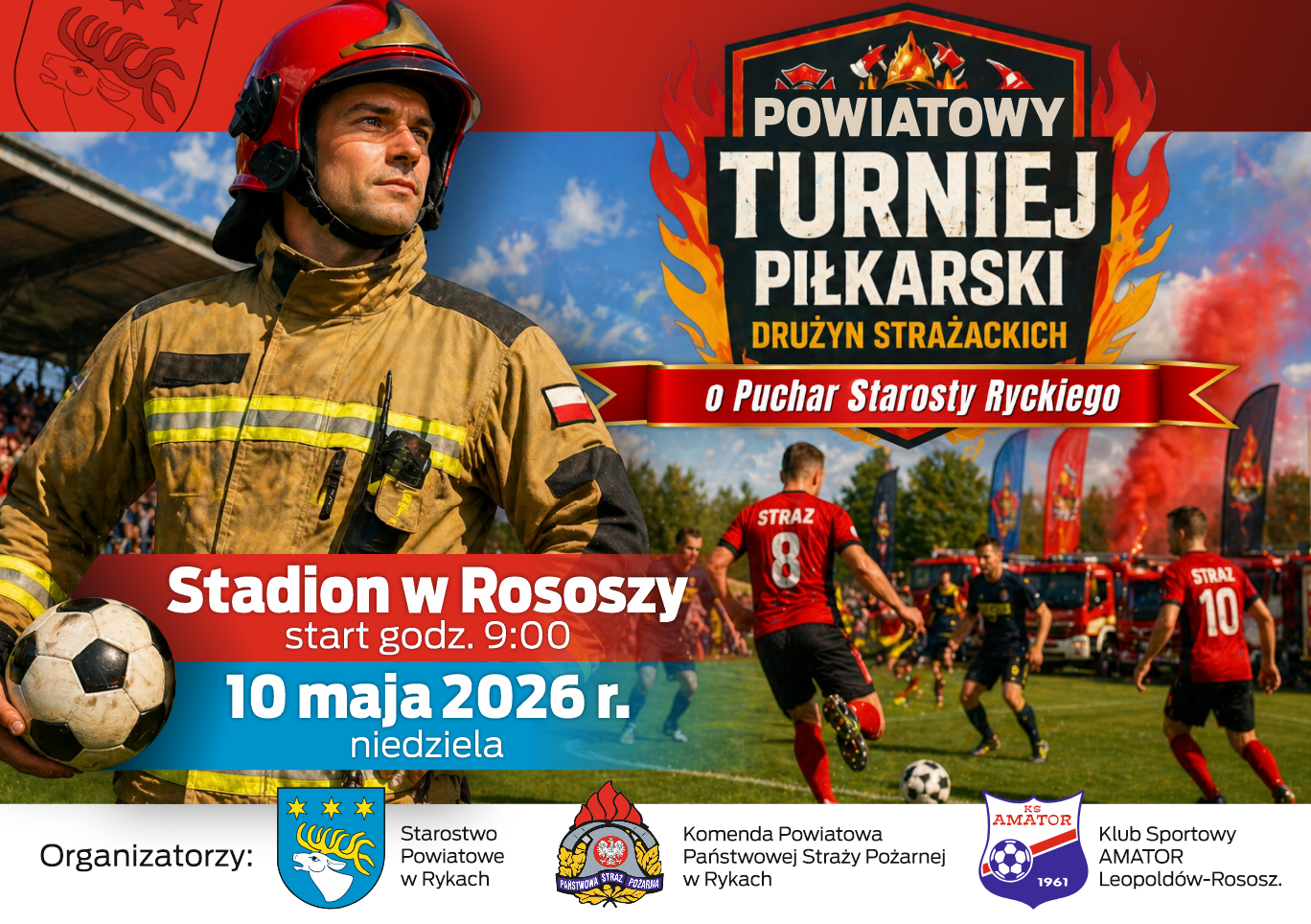 Powiatowy Turniej Piłkarski Drużyn Strażackich odbywa się na stadionie w Rososzy 10 maja 2026 roku o 9:00. Plakat przedstawia strażaka z piłką, detale wydarzenia i loga organizator&oacute;w. W tle widać drużynę na boisku.
