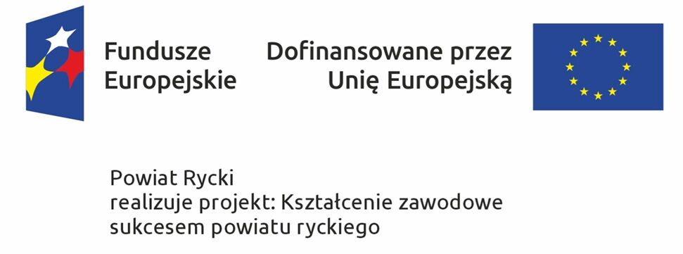 Pasek z logotypami: po lewej znak Funduszy Europejskich, na środku napis Dofinansowane przez Unię Europejską, po prawej flaga Unii Europejskiej z okręgiem ż&oacute;łtych gwiazd. Poniżej napis: Powiat Rycki realizuje projekt: Kształcenie zawodowe sukcesem powiatu ryckiego.
