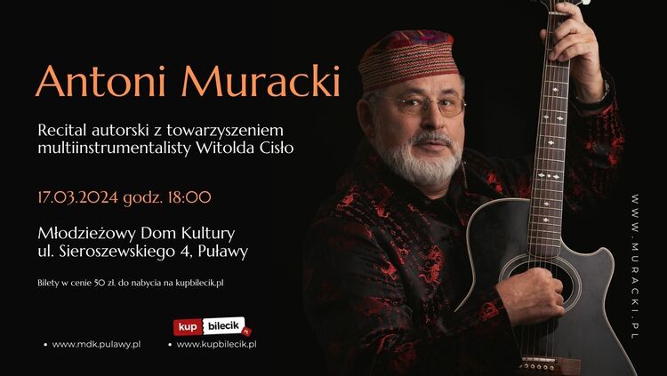 Młodzieżowy Dom Kultury w Puławach serdecznie zaprasza na recital autorski Antoniego Murackiego. Wydarzenie odbędzie się 17 marca 2024 r. o godz. 18:00 w Młodzieżowym Domu Kultury  w Puławach, ul. Wacława Sieroszewskiego 4.