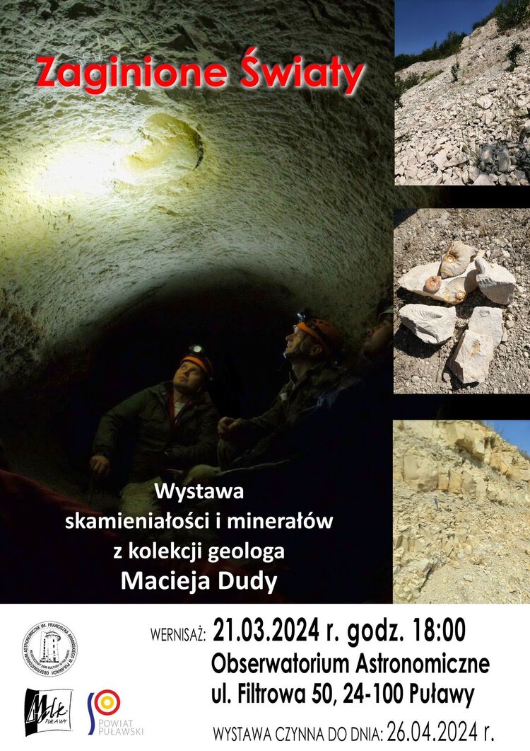 21 marca 2024 r. o godz. 18:00 w Obserwatorium Astronomicznym przy ul. Filtrowej 50 w Puławach otwarta zostanie wystawa skamieniałości i minerałów z kolekcji geologa Macieja Dudy.