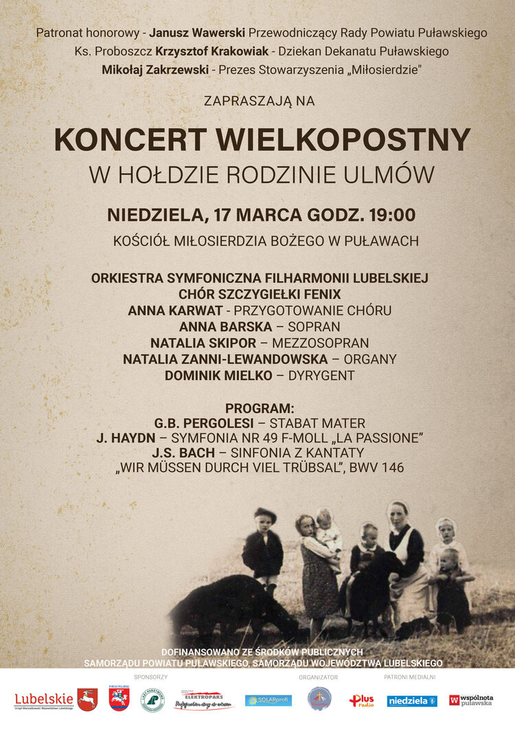Ksiądz proboszcz Krzysztof Krakowiak - dziekan Dekanatu Puławskiego, Mikołaj Zakrzewski - prezes Stowarzyszenia "Miłosierdzie" zapraszają na Koncert Wielkopostny w hołdzie Rodzinie Ulmów. Objęte patronatem honorowym przewodniczącego Rady Powiatu Puławskiego Janusza Wawerskiego wydarzenie odbędzie się 17 marca 2024 r. o godz. 19:00 w Kościele Miłosierdzia Bożego w Puławach.