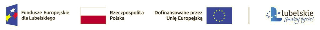 Pasek z czterema logotypami w jednym rzędzie: Fundusze Europejskie dla Lubelskiego z symbolem gwiazdek, flaga i napis Rzeczpospolita Polska, napis Dofinansowane przez Unię Europejską z flagą Unii Europejskiej oraz logo wojew&oacute;dztwa lubelskiego z hasłem Smakuj życie.