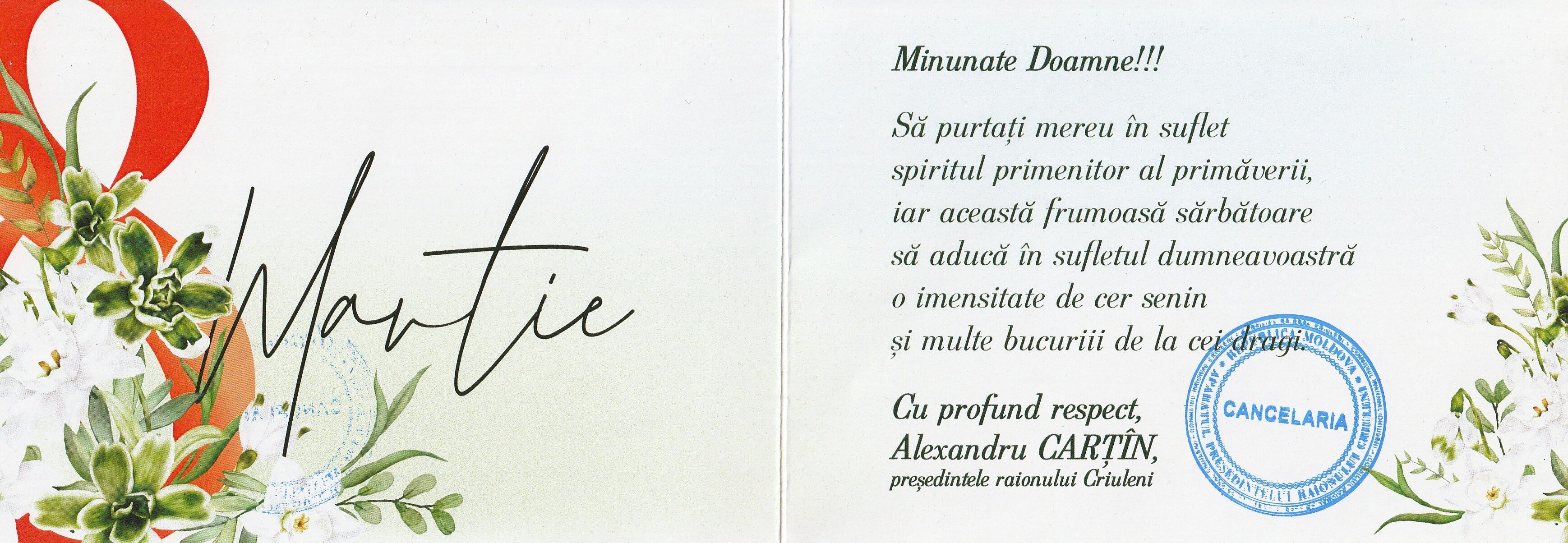 Drogie (Wspaniałe) Panie!
Noście zawsze w swoim sercu ducha wiosny,
aby te piękne świąteczne dni wniosły do Waszej duszy bezmiar czystego nieba
i wiele radości od bliskich.

Z głębokim szacunkiem
Alexandru Cartîn
Prezydent Rejonu Criuleni
