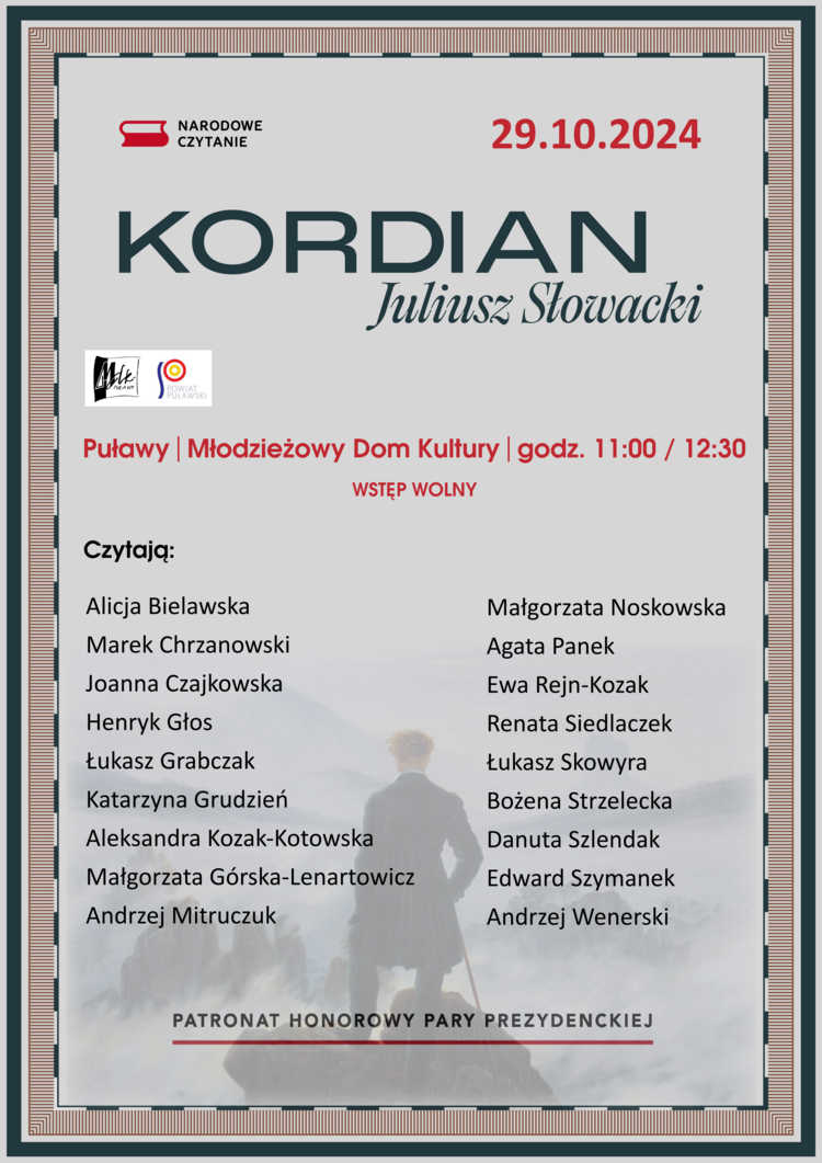 Narodowe Czytanie „Kordiana” Juliusza Słowackiego. W czytaniu wezmą udział zaproszeni goście, m.in. przedstawiciele Starostwa Powiatowego w Puławach oraz instytucji z terenu powiatu puławskiego.
Wydarzenie odbędzie się 29 października o godz. 11:00 i godz. 12:30 W Młodzieżowym Domu Kultury w Puławach, ul. Sieroszewskiego 4.