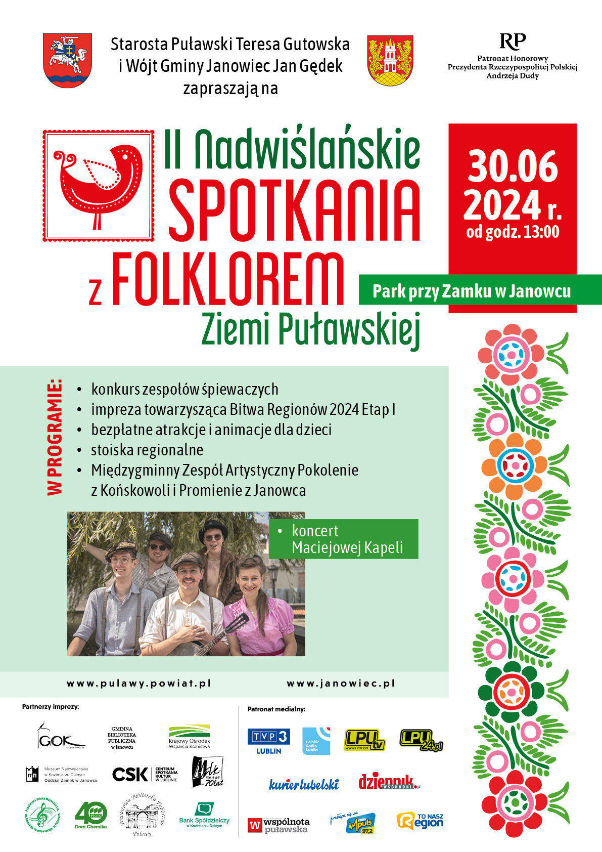 Zapraszamy na „II Nadwiślańskie Spotkania z Folklorem Ziemi Puławskiej”. Wydarzenie odbędzie się 30 czerwca 2024 r. od godz. 13:00 na terenie parku przy Zamku w Janowcu. W ramach projektu zaplanowaliśmy: konkurs lokalnych zespołów śpiewaczych, bezpłatne atrakcje i animacje dla dzieci z uwzględnieniem promocji zdrowej, polskiej żywności, stoiska regionalne, występ Międzygminnego Zespołu Artystycznego Pokolenie z Końskowoli i Promienie z Janowca, koncert Maciejowej Kapeli. Imprezą towarzyszącą spo