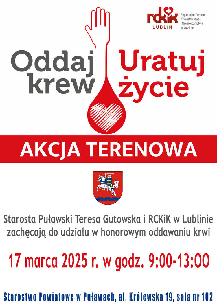 Starosta Puławski Teresa Gutowska i Regionalne Centrum Krwiodawstwa i Krwiolecznictwa w Lublinie zachęcają do honorowego oddawania krwi. Terenowa zbiórka krwi odbędzie się 17 marca 2025 r. w godz. 9:00-13:00 w sali nr 102 Starostwa Powiatowego w Puławach, al. Królewska 19.